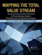 Mapping the total value stream : a comprehensive... by Mark A Nash
