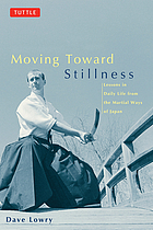Moving toward stillness : lessons in daily life from the martial ways of Japan