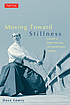 Moving toward stillness : lessons in daily life from the martial ways of Japan