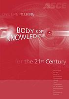 Civil engineering body of knowledge for the 21st... by American Society of Civil Engineers. Body of Knowledge Committee.