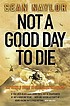 Not a good day to die : the untold story of Operation... by  Sean Naylor 