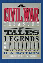 A Civil War treasury of tales, legends and folklore