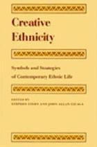 Creative ethnicity : symbols and strategies of contemporary ethnic life