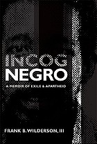 Incognegro : a memoir of exile & apartheid