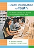 Health information for youth : the public library... door W  Bernard Lukenbill
