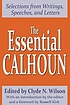 The essential Calhoun : selections from writings,... de John Caldwell Calhoun