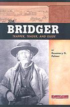 Jim Bridger : trapper, trader, and guide