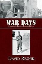 War days : melancholy lessons towards living