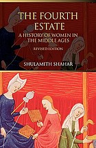 The fourth estate : a history of women in the Middle Ages