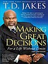 Making great decisions : for a life without limits 著者： T  D Jakes