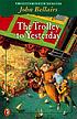 The trolley to yesterday de John Bellairs