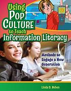 Using pop culture to teach information literacy : methods to engage a new generation