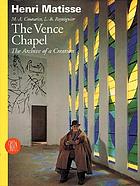 The Vence Chapel : the archive of a creation