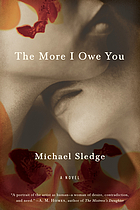 The more I owe you : a novel
