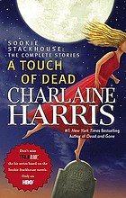 A touch of dead : Sookie Stackhouse : the complete stories