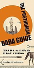 The posthuman Dada guide : Tzara & Lenin play... by Andrei Codrescu