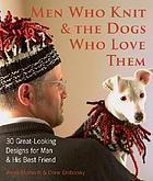 Men who knit & the dogs who love them : 30 great-looking designs for man & his best friend