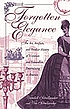 Forgotten elegance : the art, artifacts, and peculiar... 著者：  Wendell Schollander 
