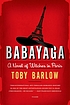 Babayaga : a novel of witches in Paris by Toby Barlow