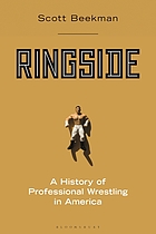 Ringside : a history of professional wrestling in America