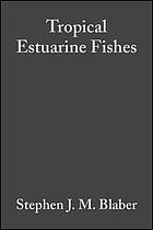 Tropical estuarine fishes : ecology, exploitation, and conservation