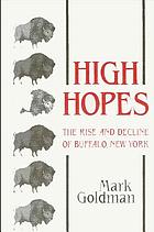 High hopes : the rise and decline of Buffalo, New York