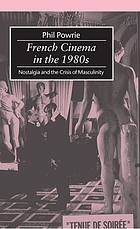 French cinema in the 1980s : nostalgia and the crisis of masculinity