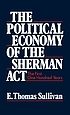 The political economy of the Sherman Act : the first one hundred years