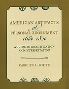 American artifacts of personal adornment, 1680-1820 : a guide to identification and interpretation
