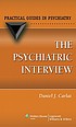 The psychiatric interview : a practical guide 著者：  Daniel J Carlat 