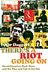 There's a riot going on : revolutionaries, rock stars, and the rise and fall of the '60s