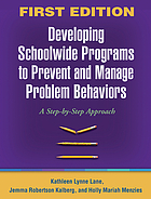 Developing schoolwide programs to prevent and manage problem behaviors : a step-by-step approach