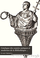 Catalogue des camées antiques et modernes de la Bibliothèque nationale;