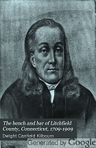 The bench and bar of Litchfield County, Connecticut, 1709-1909 : biographical sketches of members, history and catalogue of the Litchfield Law School, historical notes