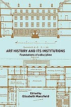 Art history and its institutions : foundations of a discipline