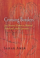 Crossing borders : love between women in medieval French and Arabic literatures
