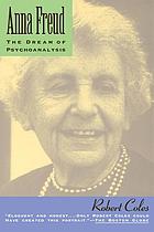Anna Freud : the dream of psychoanalysis