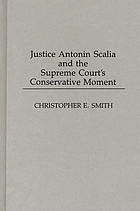 Justice Antonin Scalia and the Supreme Court's conservative moment