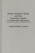 Justice Antonin Scalia and the Supreme Court's conservative moment