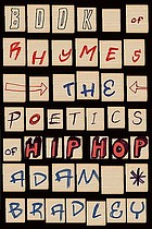 Book of rhymes : the poetics of hip hop