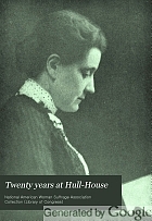 Twenty years at Hull-House, with autobiographical notes.