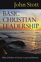 Basic Christian leadership : biblical models of church, gospel, and ministry