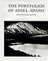 The portfolios of Ansel Adams 著者： Ansel Adams