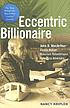 The eccentric billionaire : John D. MacArthur--... 著者： Nancy Kriplen