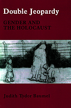Double jeopardy : Gender and the Holocaust.