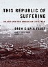This republic of suffering : death and the American... door Drew Gilpin Faust