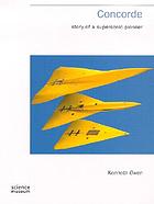 Concorde : story of a supersonic pioneer