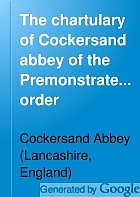 The chartulary of Cockersand abbey of the Premonstratensian order.