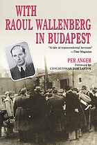 With Raoul Wallenberg in Budapest : memories of the war years in Hungary