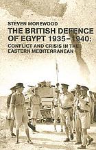 The British defence of Egypt, 1935-1940 : conflict and crisis in the eastern Mediterranean